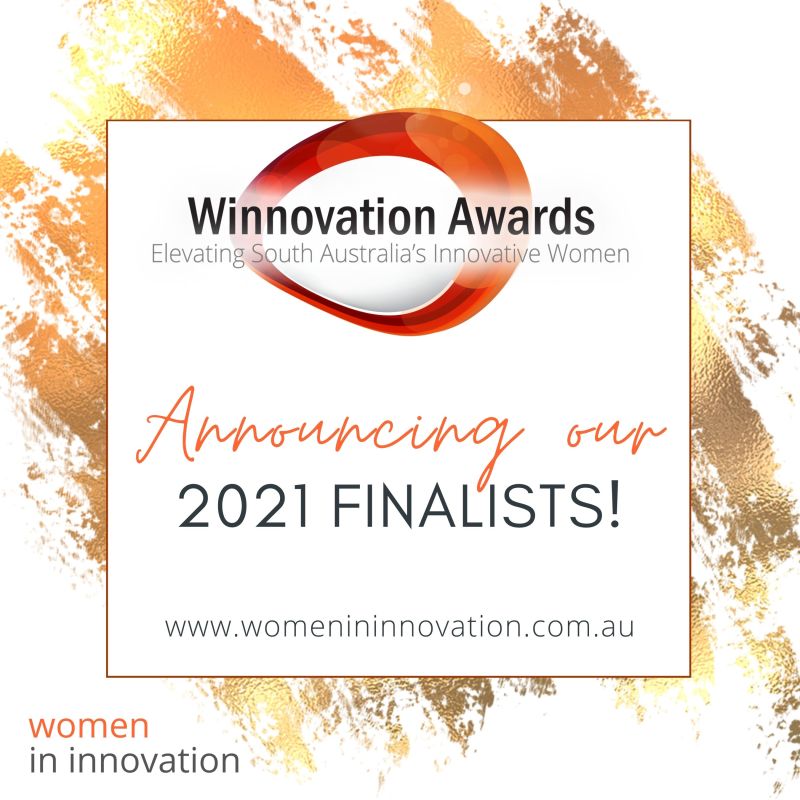 Poster with paint-spattered background saying Winnovation Awards, Elevating South Australia's Innovative Women, Announcing our 2021 finalists!  Has Women in Innovation logo at the bottom and finally the website address www.womenininnovation.com.au.